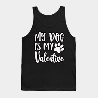 My Dog Is My Valentine Tank Top